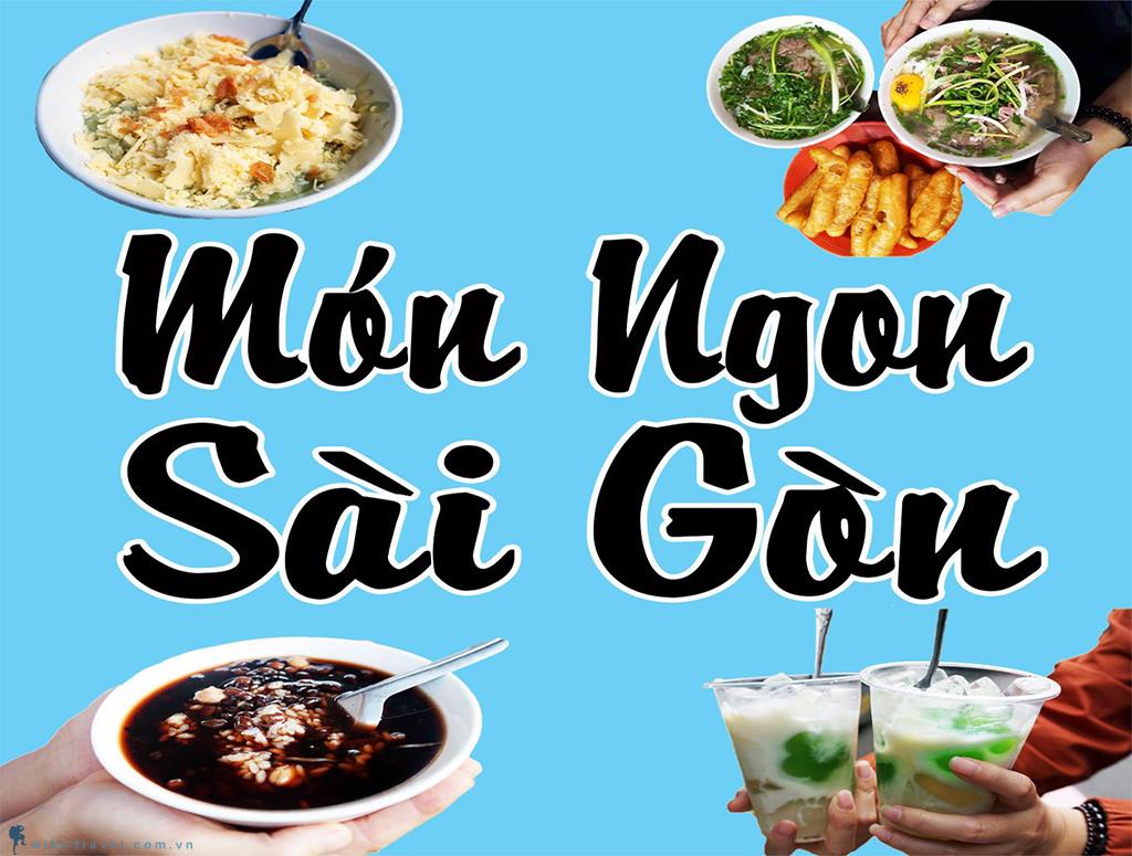 Một ngày phá đảo các món ngon Sài Gòn ăn gì, ăn ở đâu?
