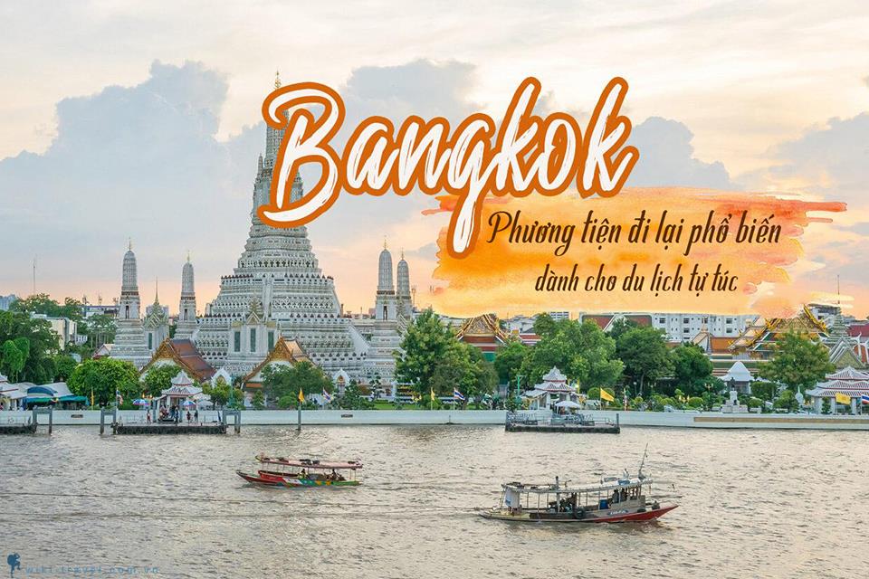 Bỏ túi 7 phương tiện đi lại phổ biến nhất ở Bangkok dành cho khách du lịch tự túc