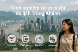 Kinh nghiệm và lưu ý khi du lịch Trùng Khánh