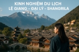 Kinh nghiệm du lịch Lệ Giang - Đại Lý - Shangrila