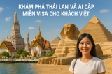 Khám Phá Thái Lan và Ai Cập Miễn Visa Cho Khách Việt
